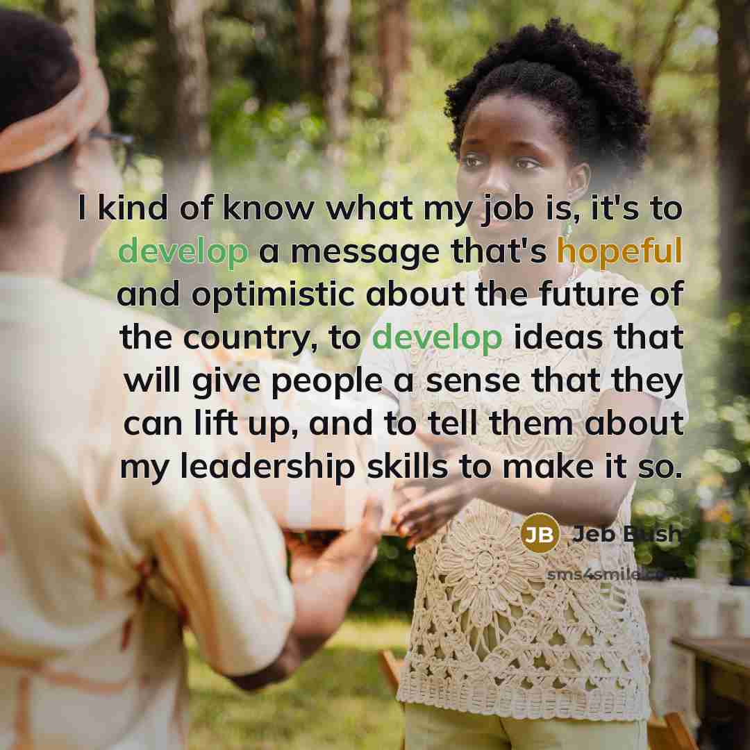 “I kind of know what my job is, it's to…” quote by Jeb Bush