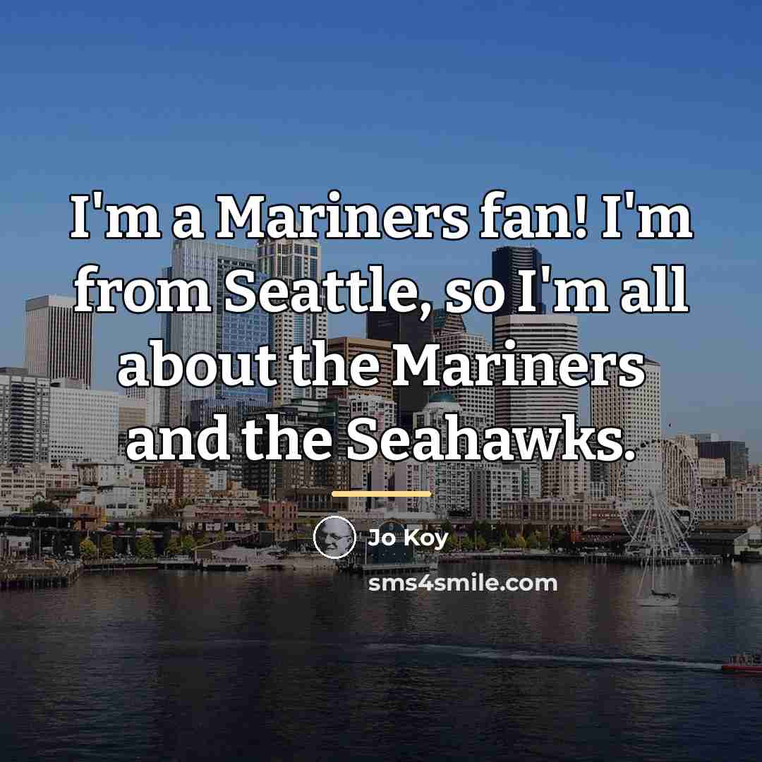 “I'm a Mariners fan! I'm from Seattle, so I'm all…” quote by Jo Koy