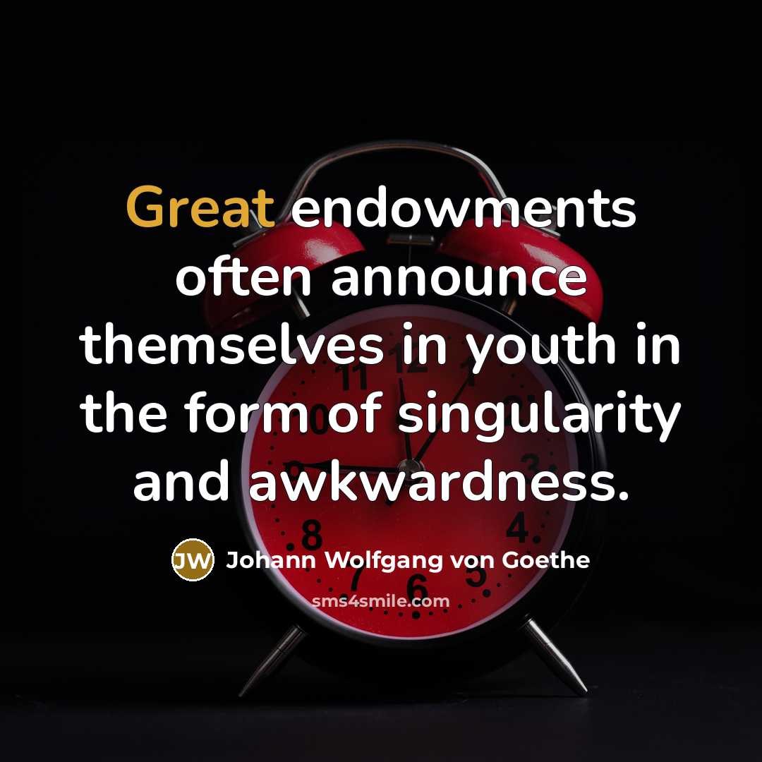 “Great endowments often announce themselves in youth in the form…” quote by Johann Wolfgang von Goethe