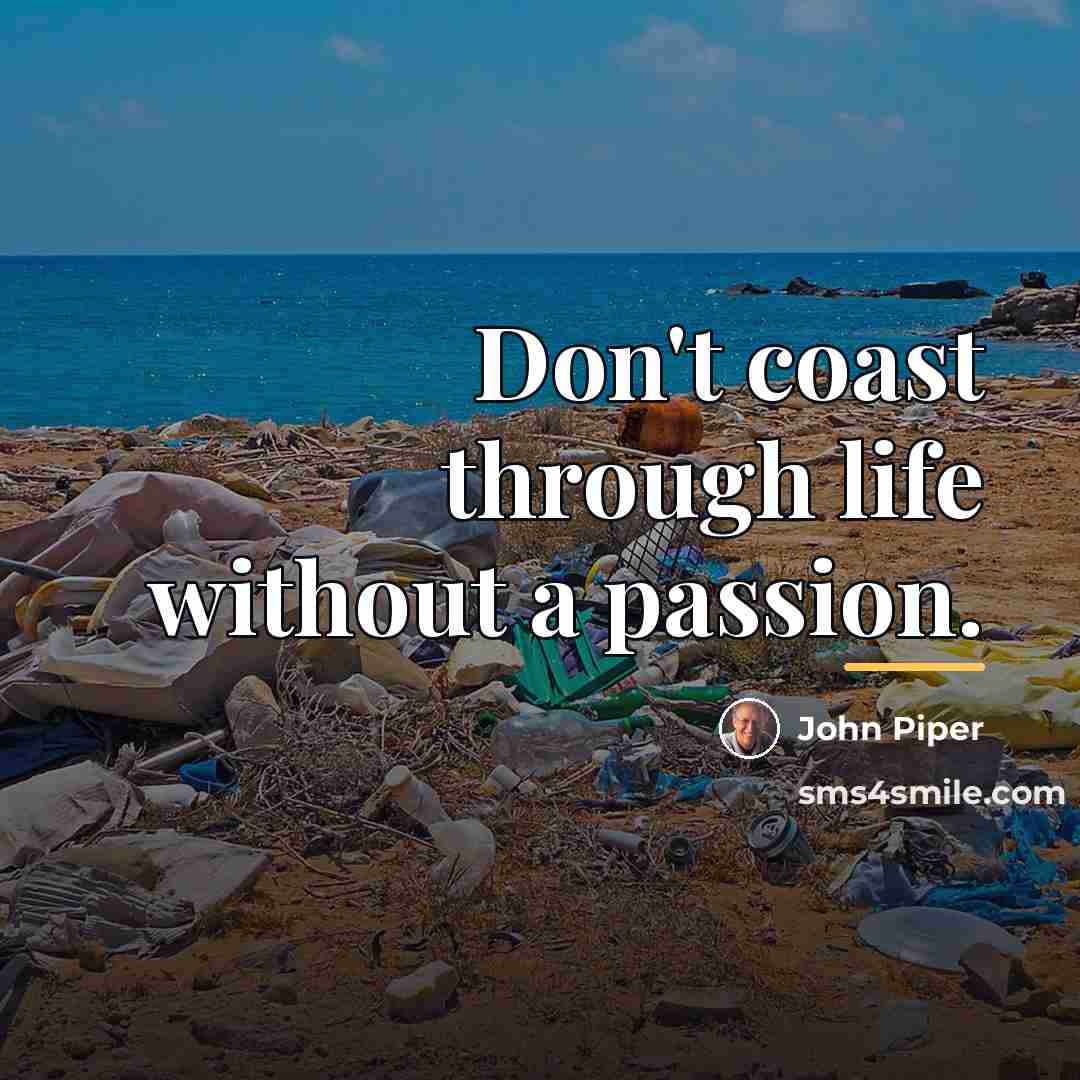 “Don't coast through life without a passion.…” quote by John Piper