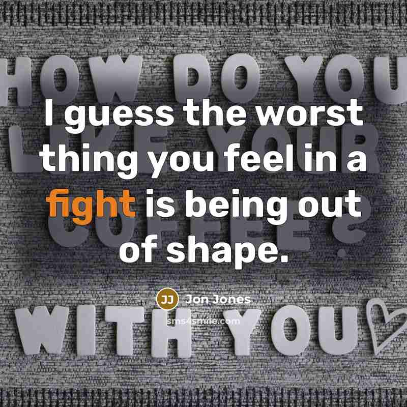 “I guess the worst thing you feel in a fight…” quote by Jon Jones