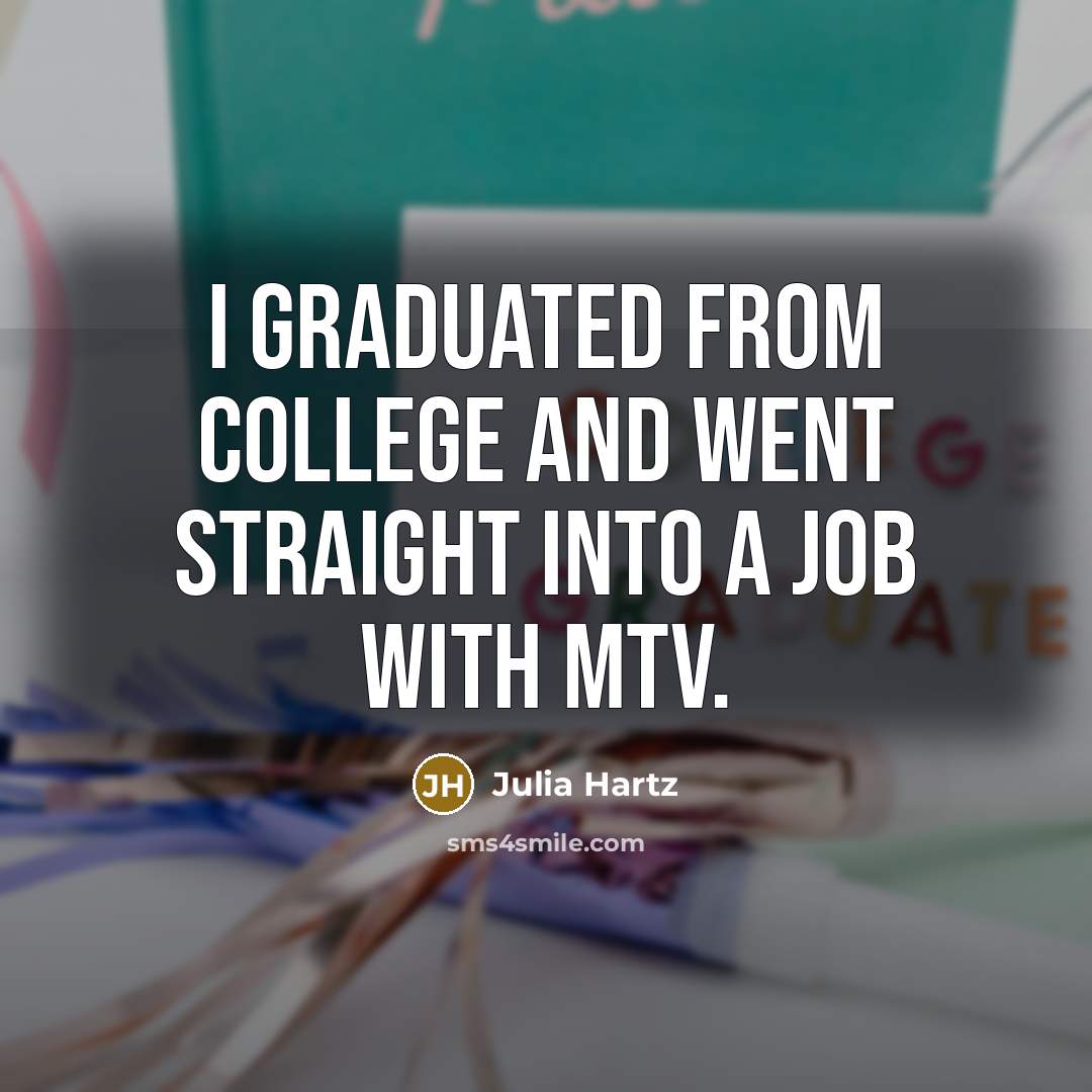 “I graduated from college and went straight into a job…” quote by Julia Hartz