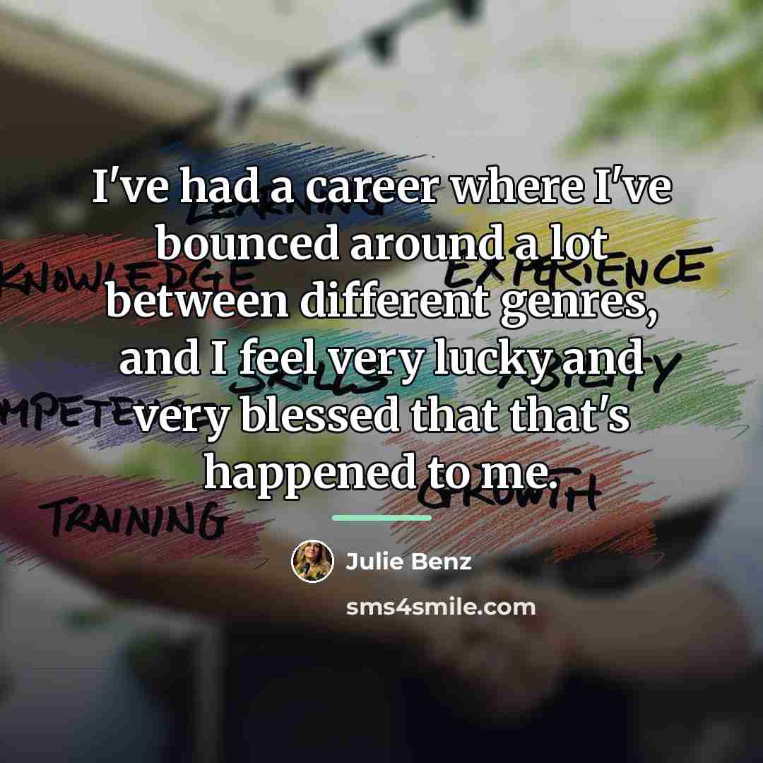 “I've had a career where I've bounced around a lot…” quote by Julie Benz
