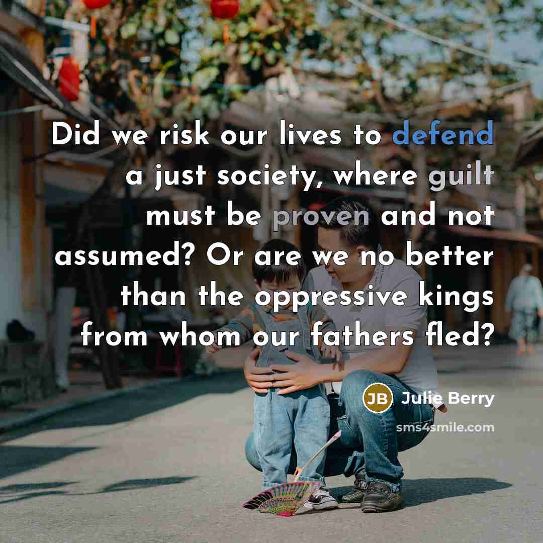 “Did we risk our lives to defend a just society,…” quote by Julie Berry