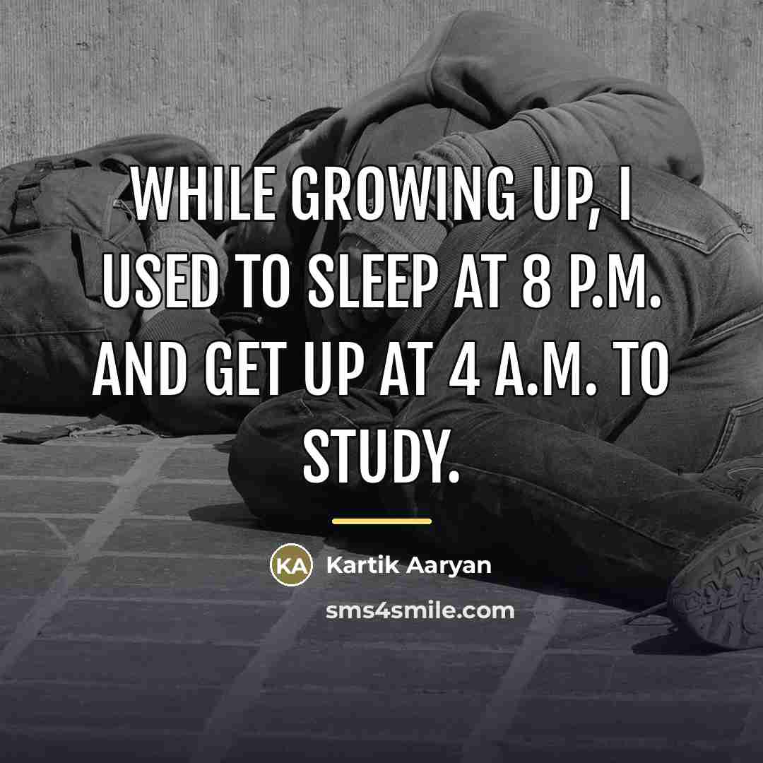 “While growing up, I used to sleep at 8 P.M.…” quote by Kartik Aaryan