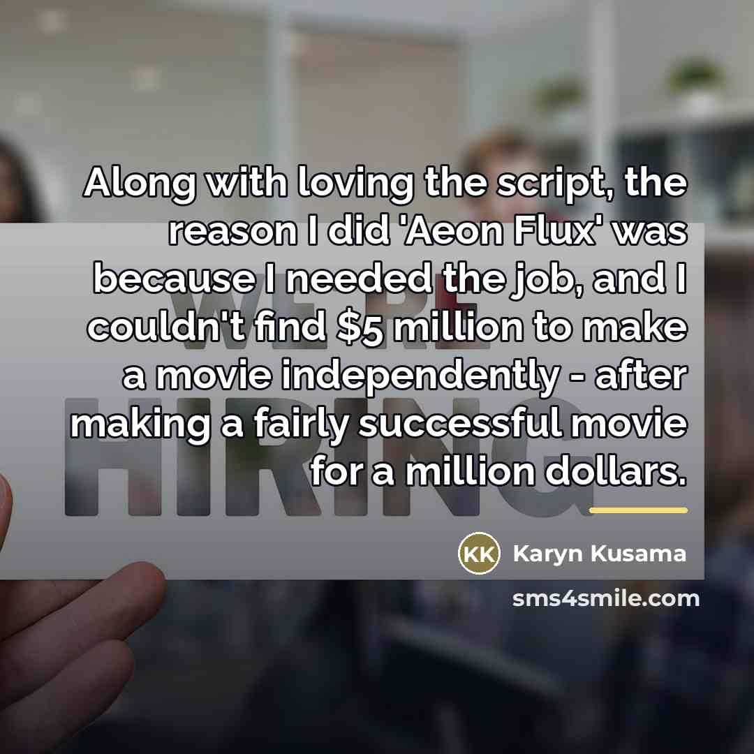 “Along with loving the script, the reason I did 'Aeon…” quote by Karyn Kusama