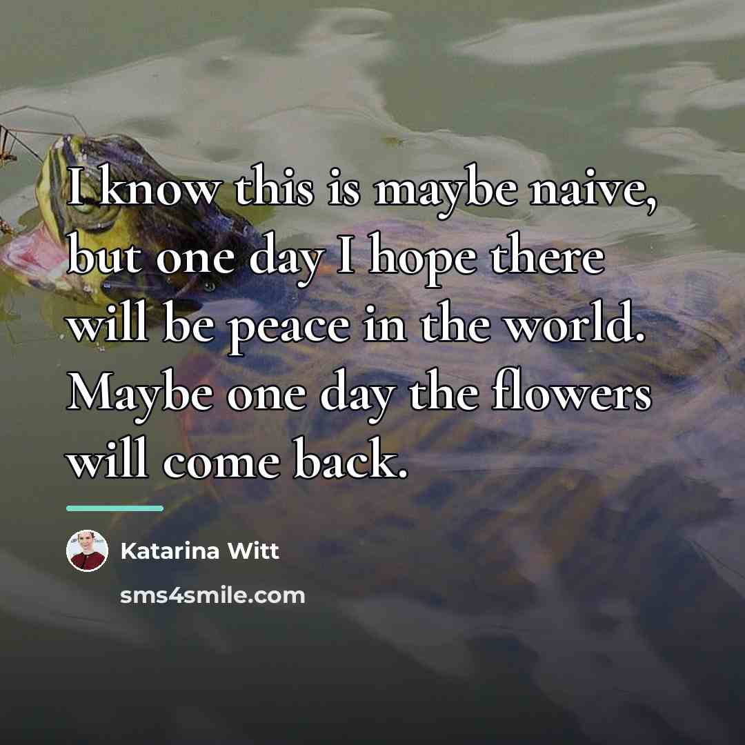 “I know this is maybe naive, but one day I…” quote by Katarina Witt