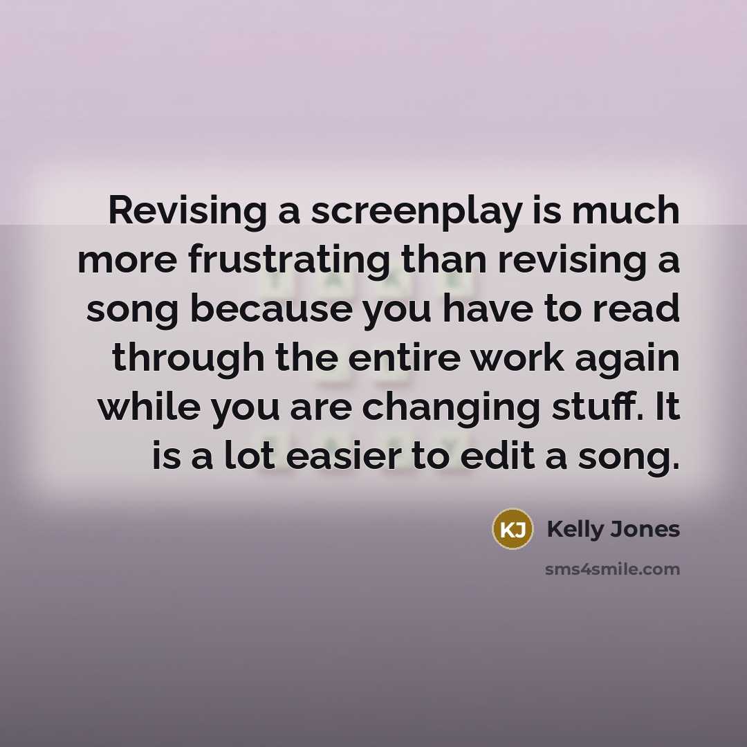 “Revising a screenplay is much more frustrating than revising a…” quote by Kelly Jones