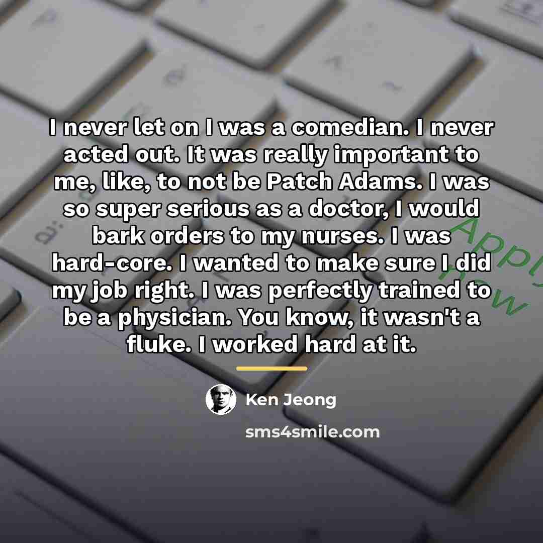 “I never let on I was a comedian. I never…” quote by Ken Jeong