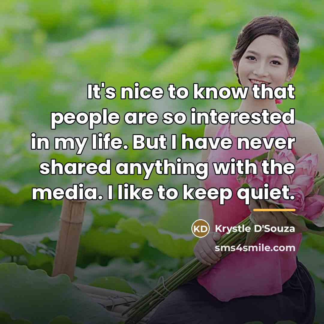 “It's nice to know that people are so interested in…” quote by Krystle D'Souza
