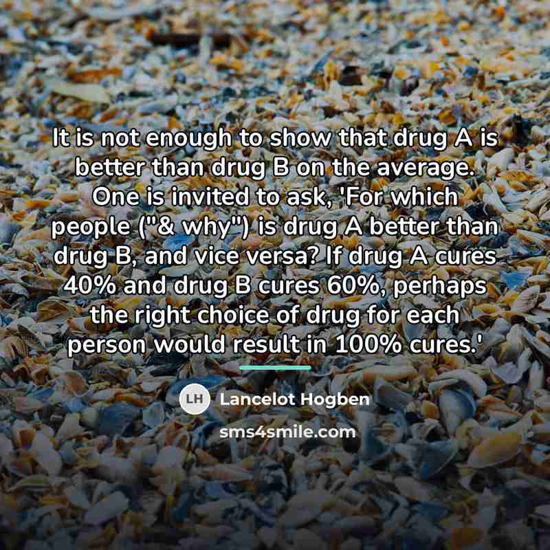 “It is not enough to show that drug A is…” quote by Lancelot Hogben