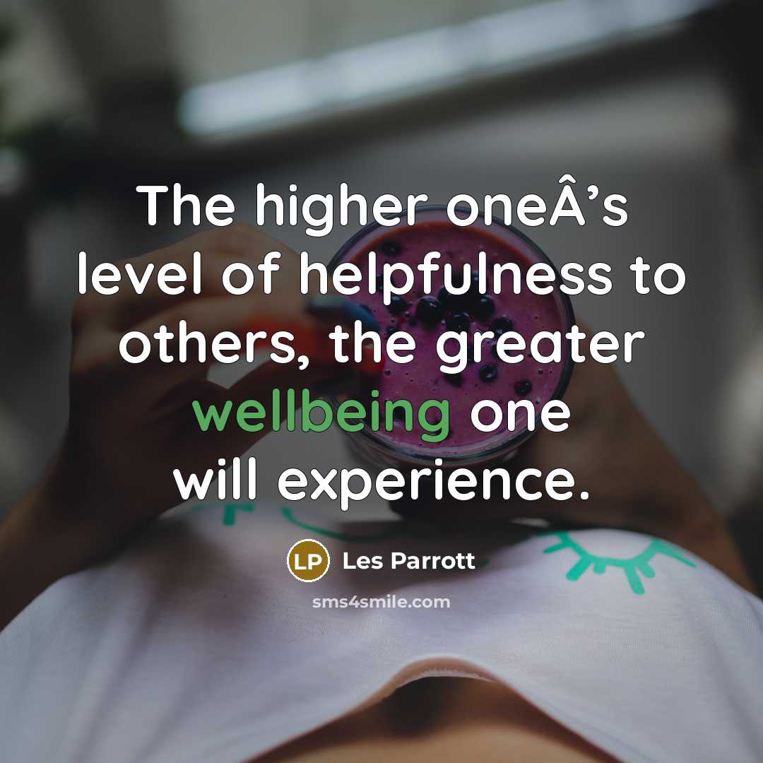 “The higher oneÂ’s level of helpfulness to others, the greater…” quote by Les Parrott