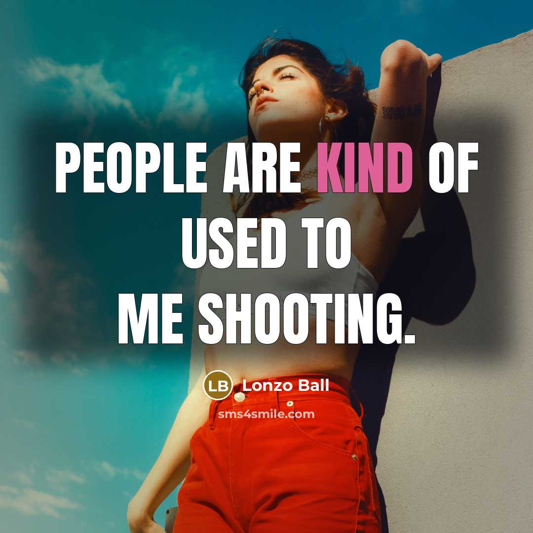 “People are kind of used to me shooting.…” quote by Lonzo Ball