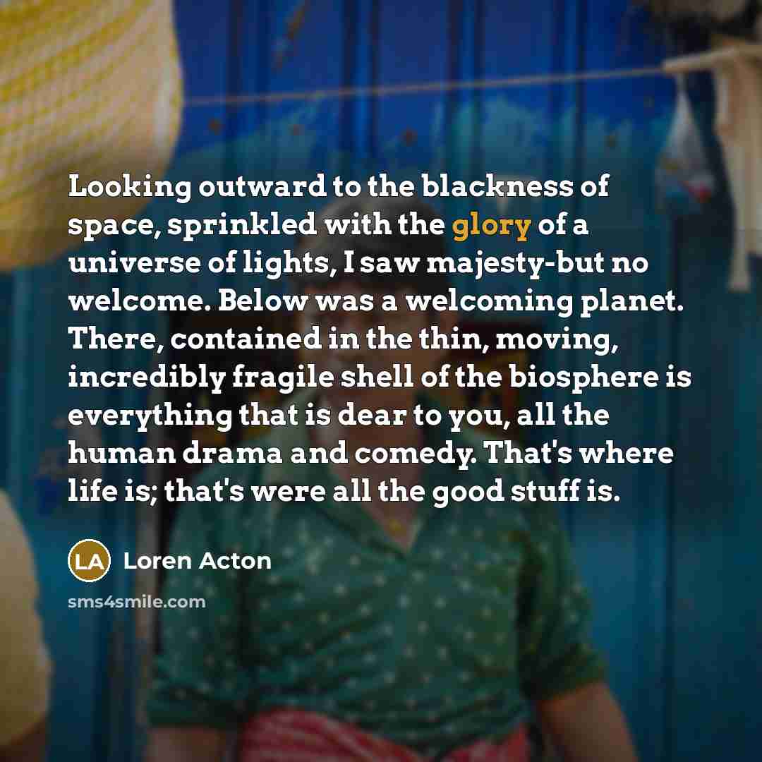 “Looking outward to the blackness of space, sprinkled with the…” quote by Loren Acton