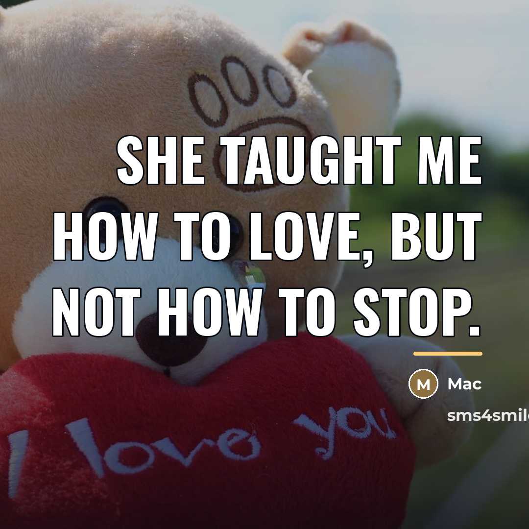 “She taught me how to love, but not how to…” quote by Mac