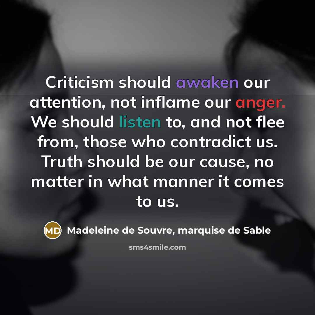 “Criticism should awaken our attention, not inflame our anger. We…” quote by Madeleine de Souvre, marquise de Sable
