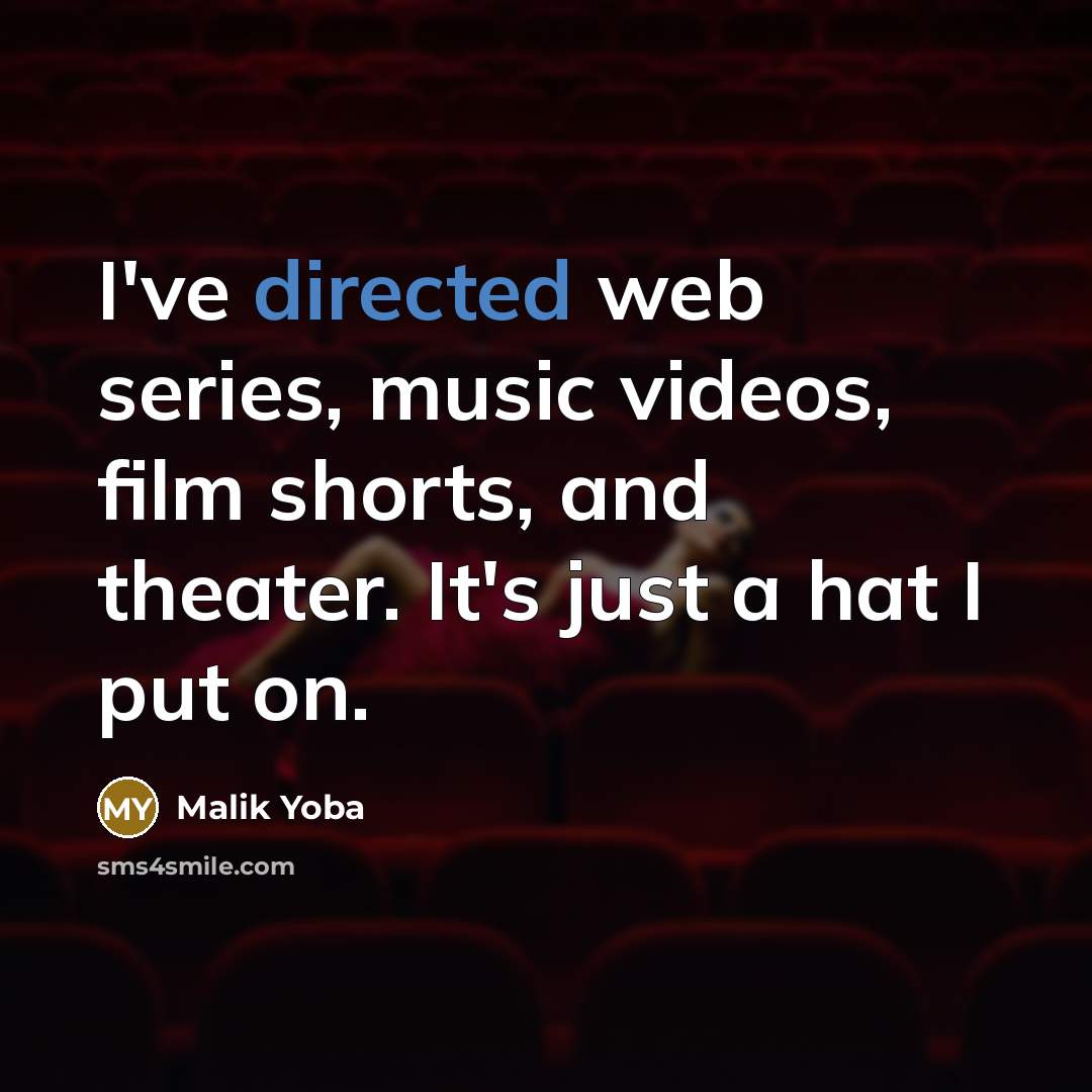 “I've directed web series, music videos, film shorts, and theater.…” quote by Malik Yoba