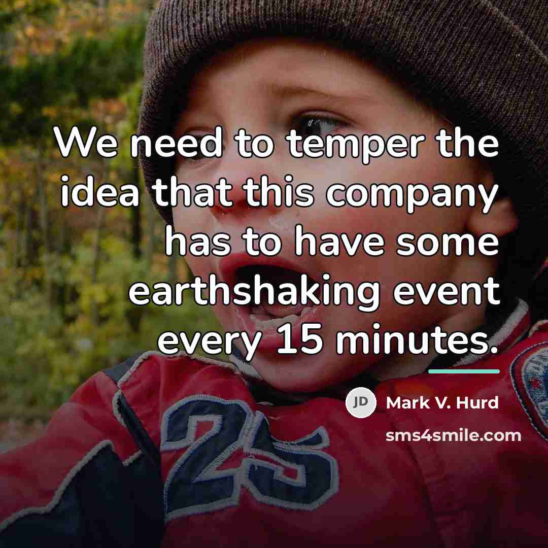 “We need to temper the idea that this company has…” quote by Mark V. Hurd