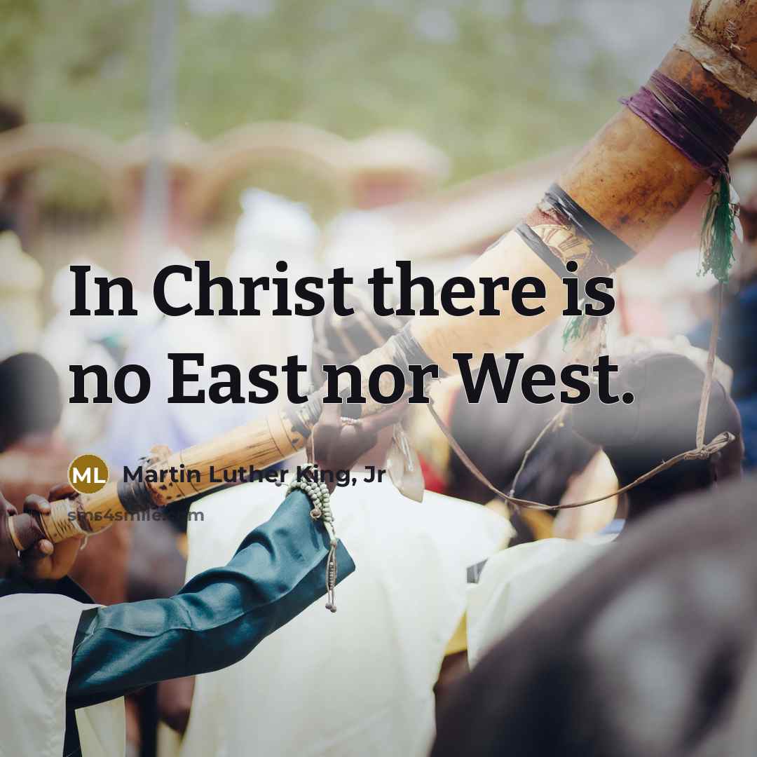 “In Christ there is no East nor West.…” quote by Martin Luther King, Jr