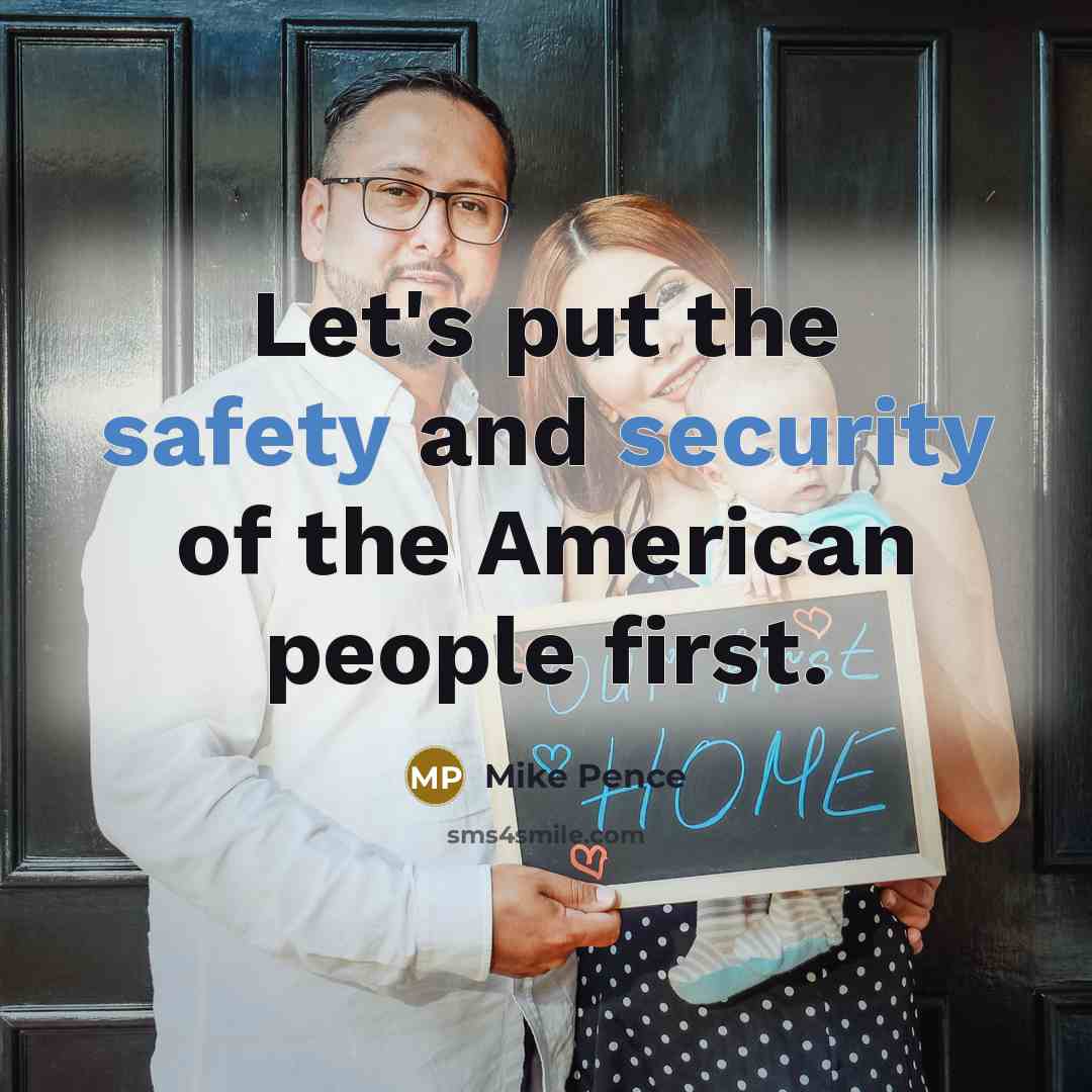 “Let's put the safety and security of the American people…” quote by Mike Pence