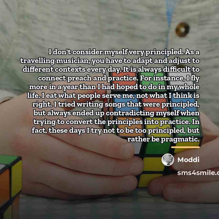 “I don't consider myself very principled. As a travelling musician,…” quote by Moddi