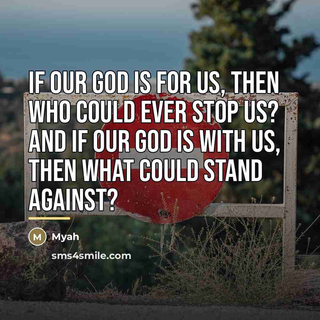 “If our God is for us, then who could ever…” quote by Myah