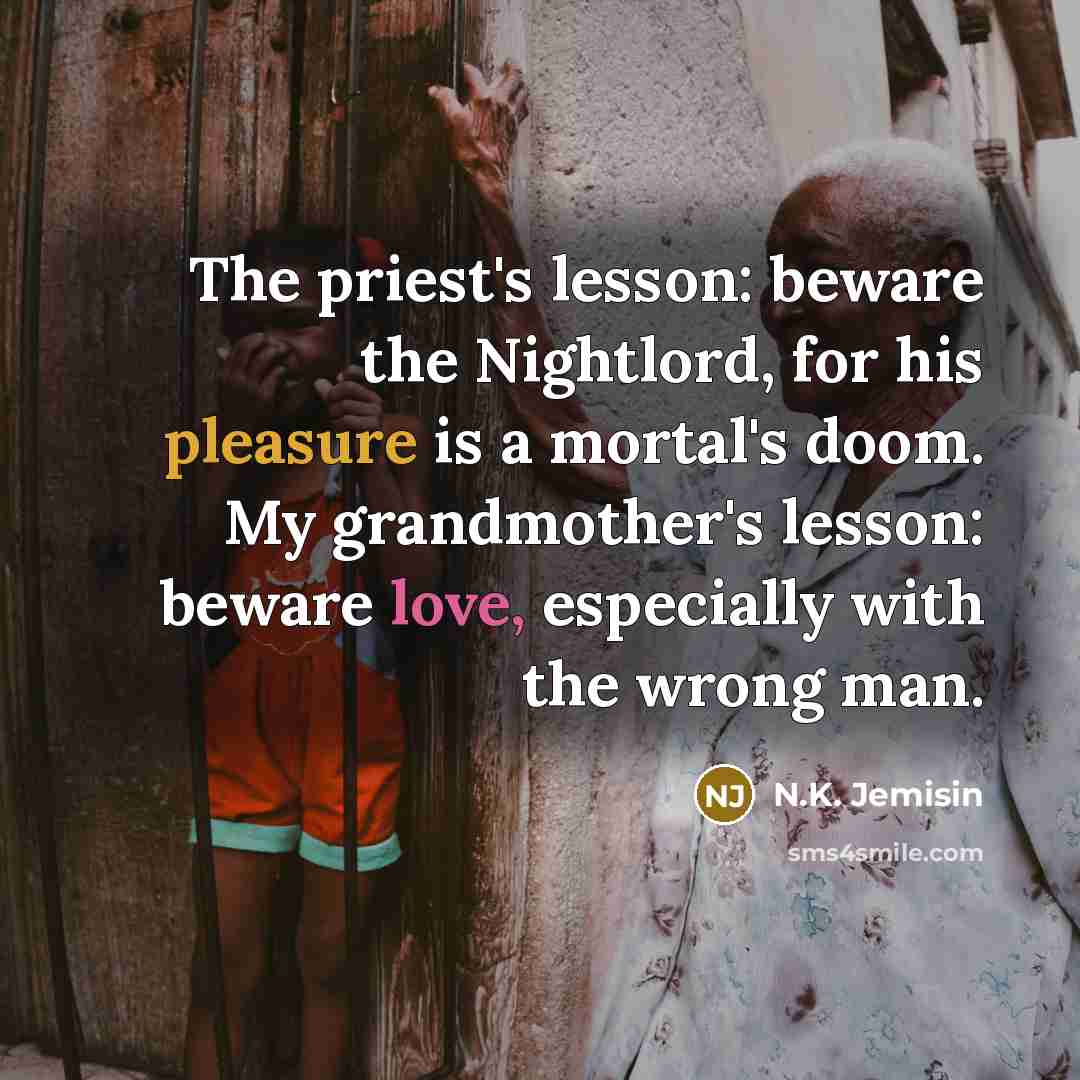 “The priest's lesson: beware the Nightlord, for his pleasure is…” quote by N.K. Jemisin