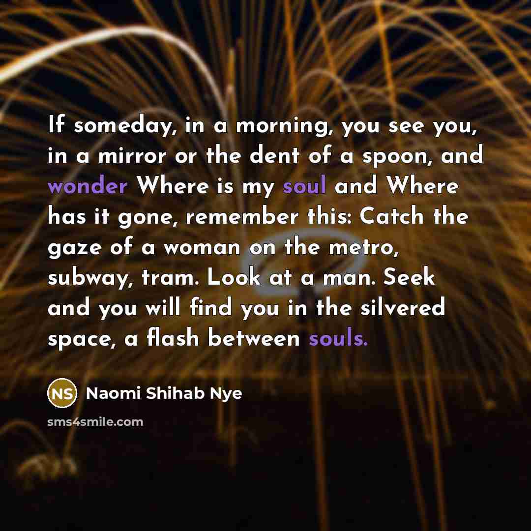 “If someday, in a morning, you see you, in a…” quote by Naomi Shihab Nye