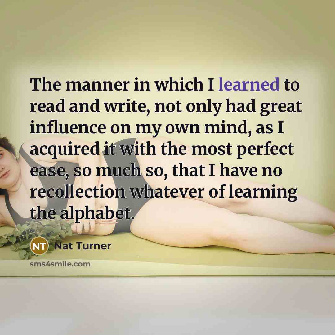 “The manner in which I learned to read and write,…” quote by Nat Turner