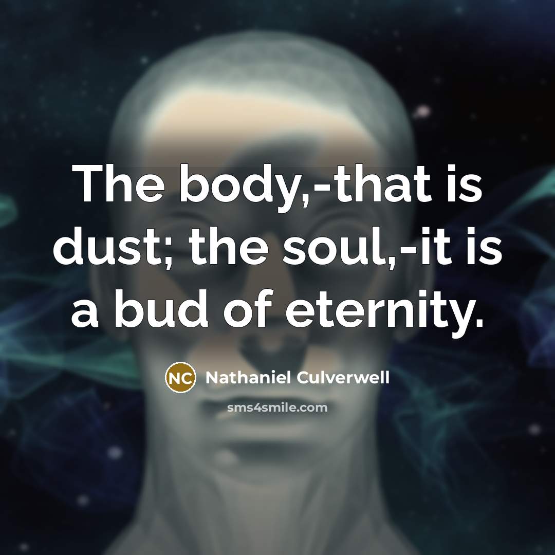 “The body,-that is dust; the soul,-it is a bud of…” quote by Nathaniel Culverwell