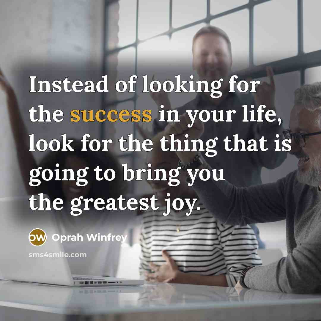 “Instead of looking for the success in your life, look…” quote by Oprah Winfrey