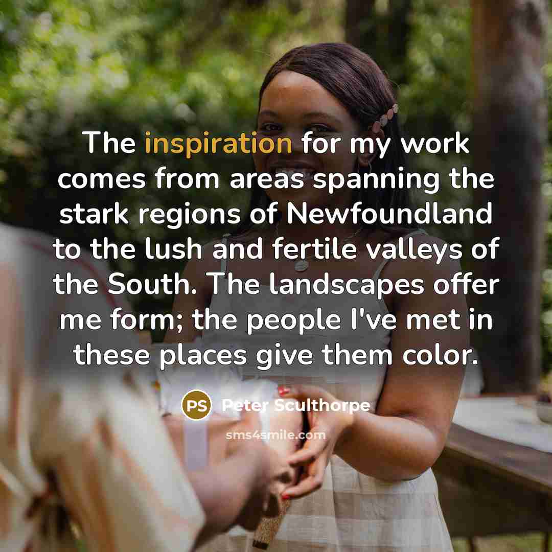 “The inspiration for my work comes from areas spanning the…” quote by Peter Sculthorpe