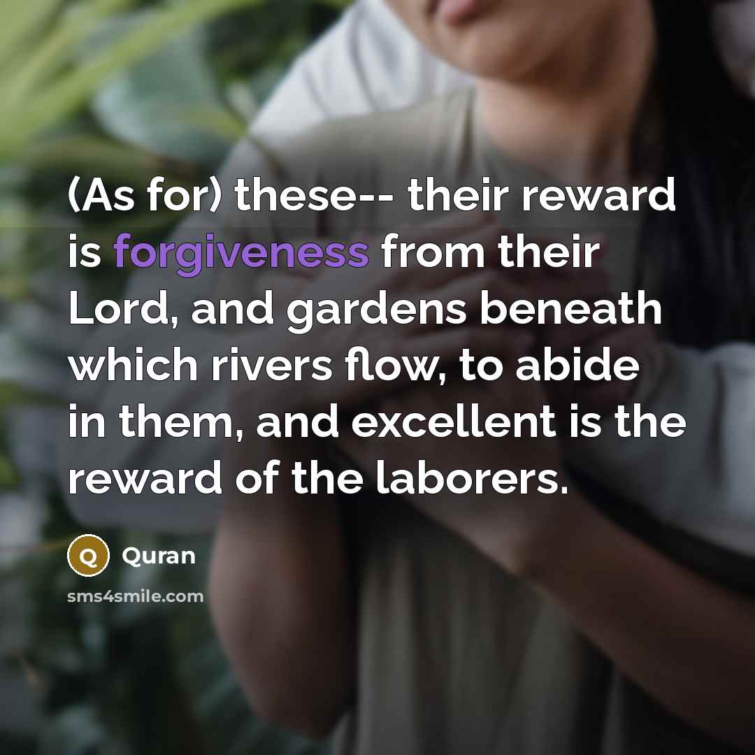 “(As for) these-- their reward is forgiveness from their Lord,…” quote by Quran