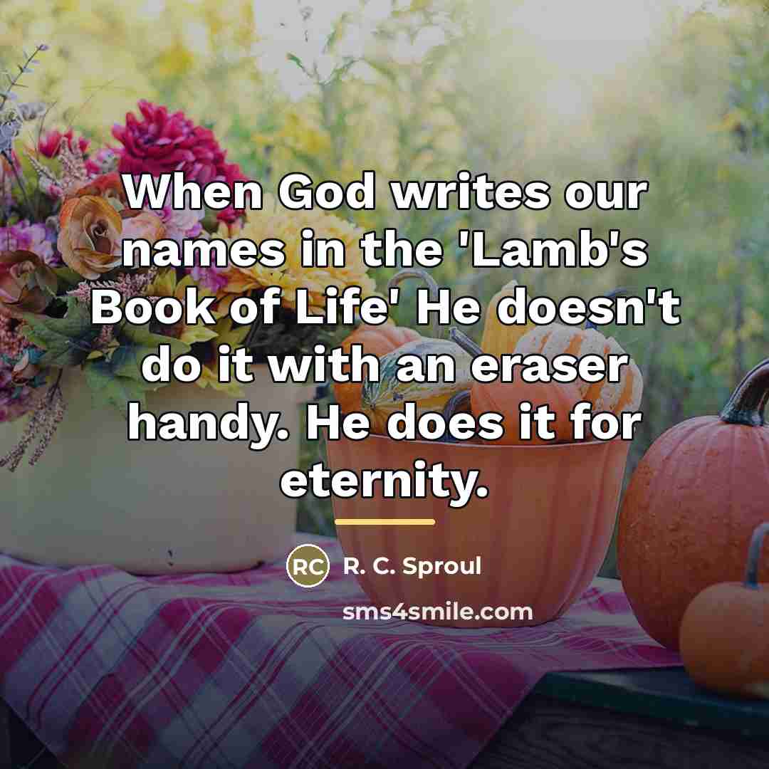 “When God writes our names in the 'Lamb's Book of…” quote by R. C. Sproul