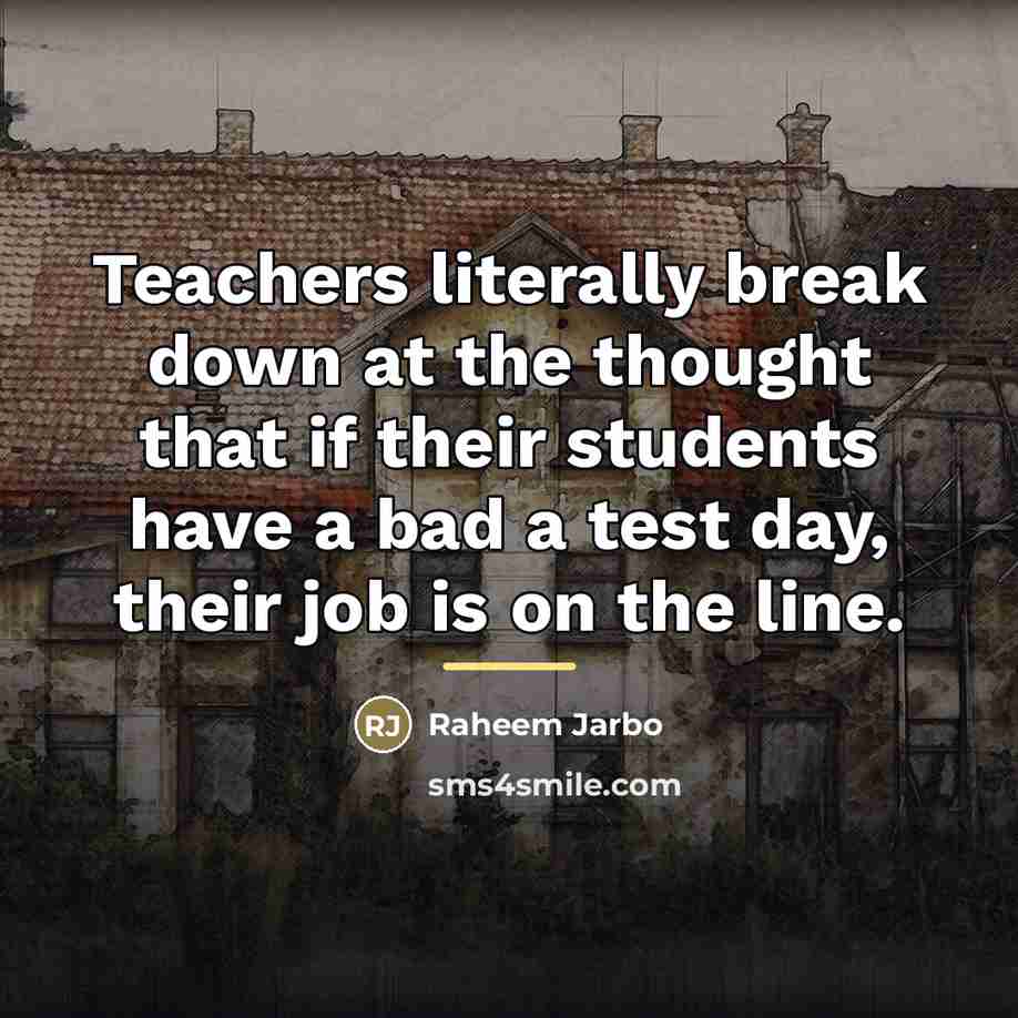 “Teachers literally break down at the thought that if their…” quote by Raheem Jarbo