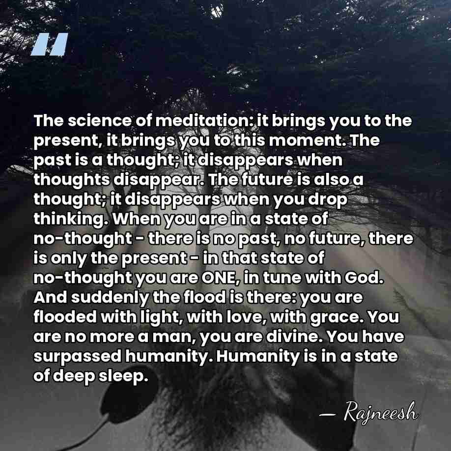 The science of meditation: it brings you to the present, it brings&hellip; - Rajneesh