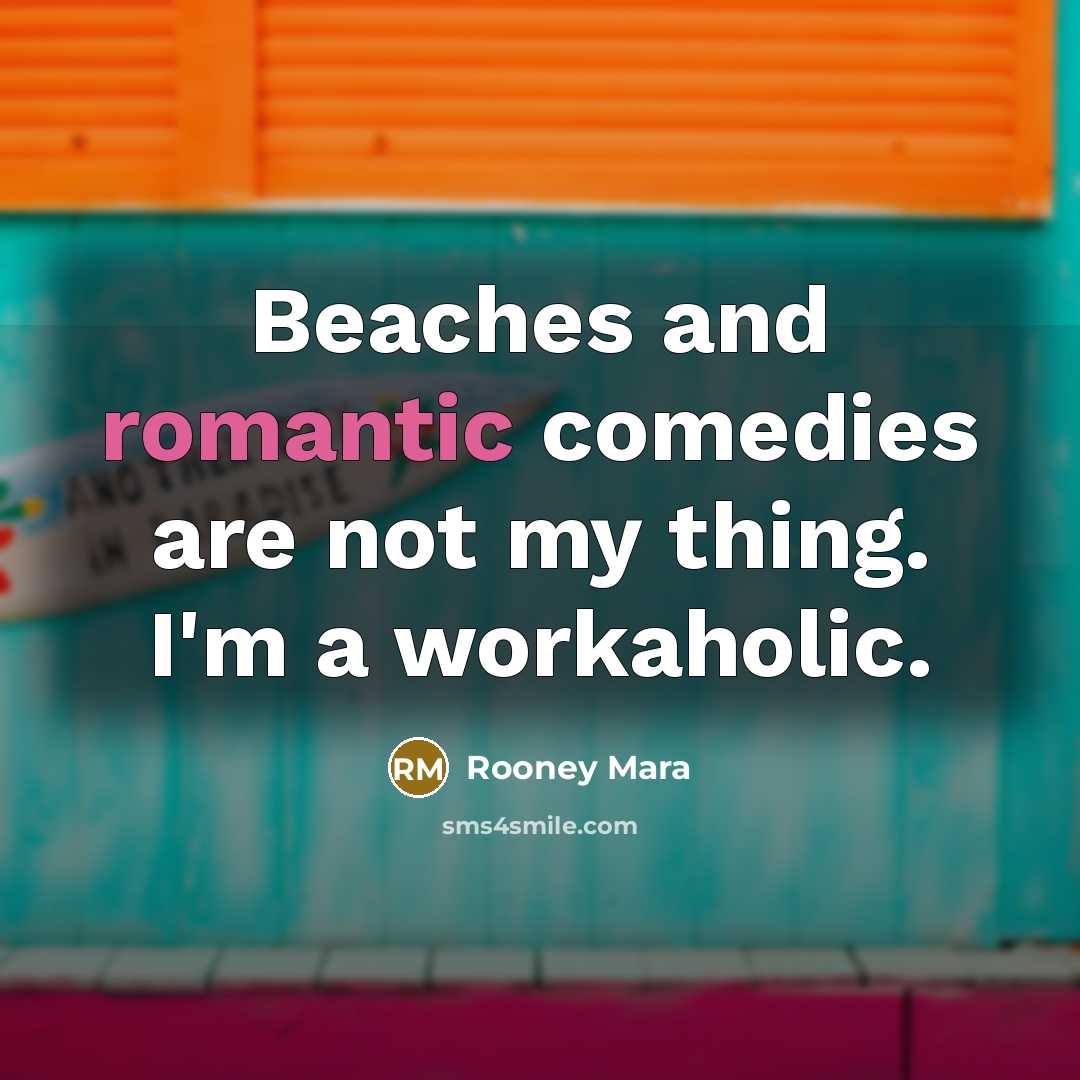 “Beaches and romantic comedies are not my thing. I'm a…” quote by Rooney Mara