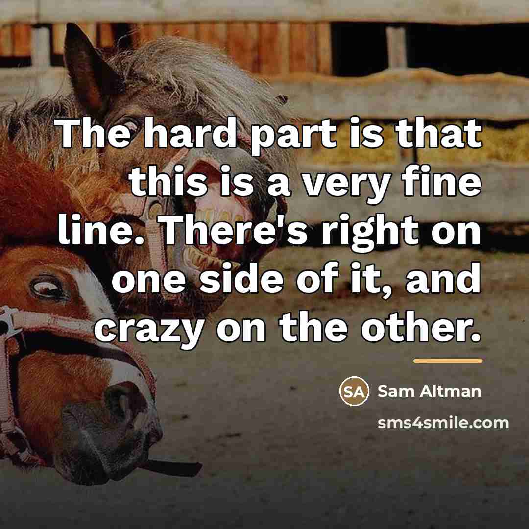 “The hard part is that this is a very fine…” quote by Sam Altman