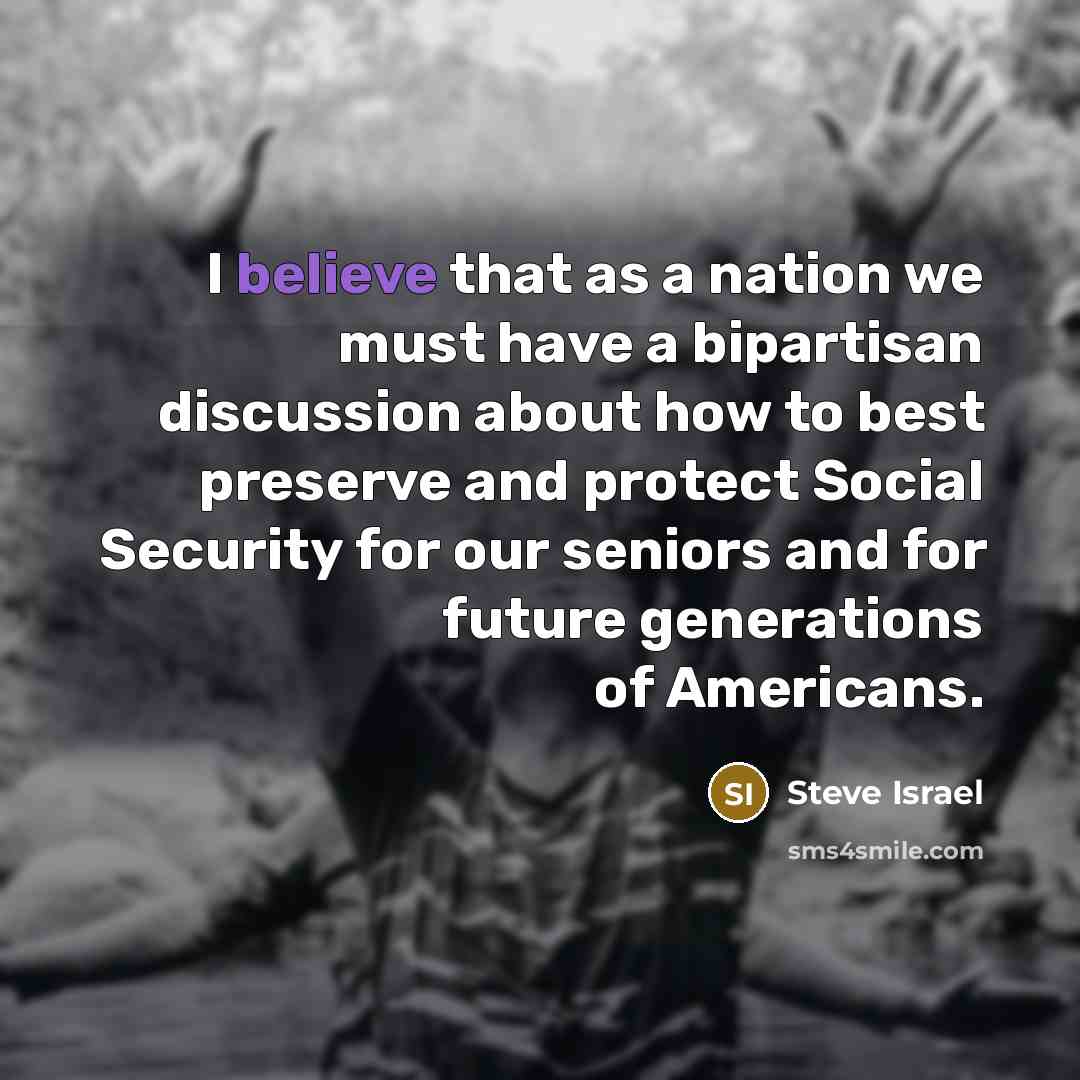 “I believe that as a nation we must have a…” quote by Steve Israel