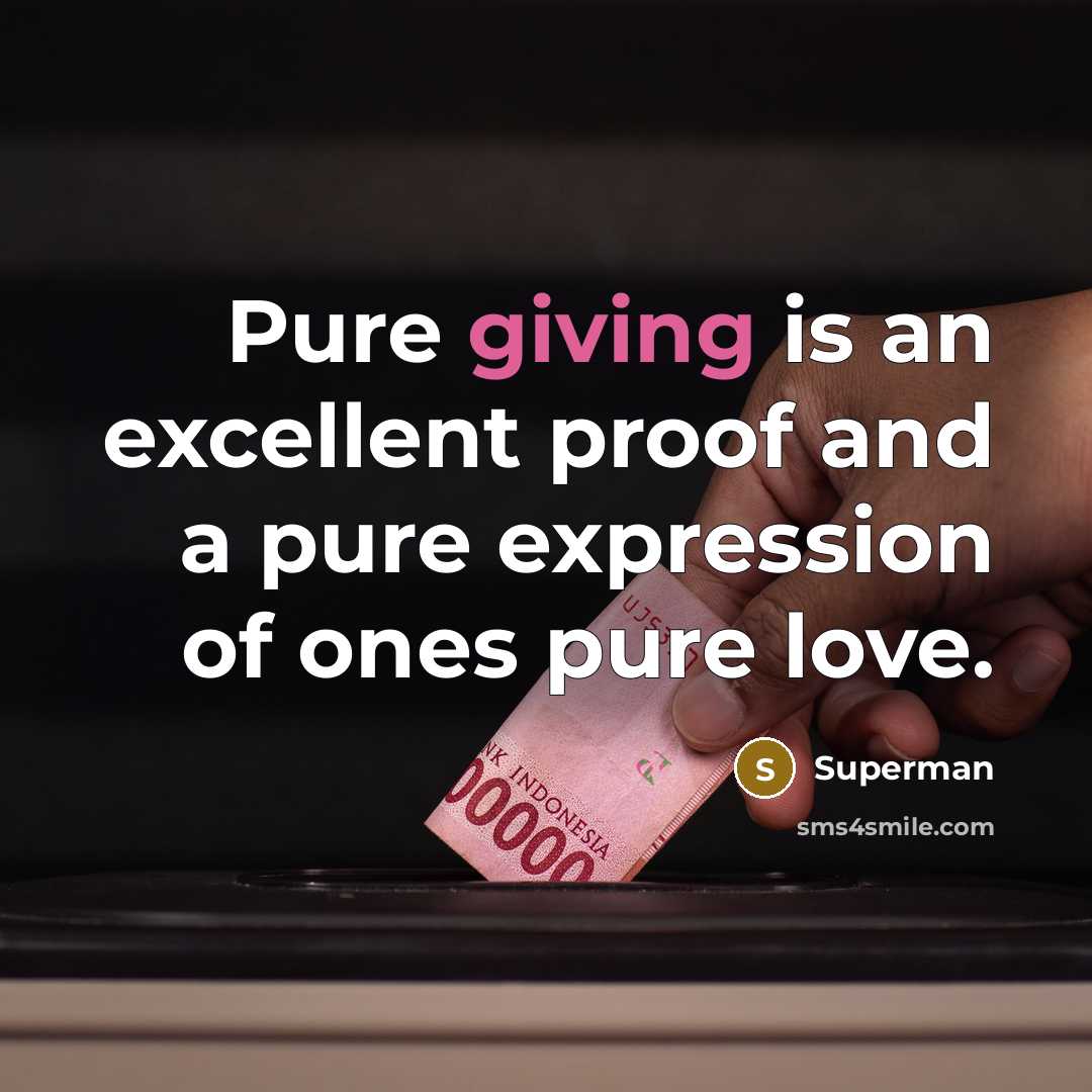 “Pure giving is an excellent proof and a pure expression…” quote by Superman