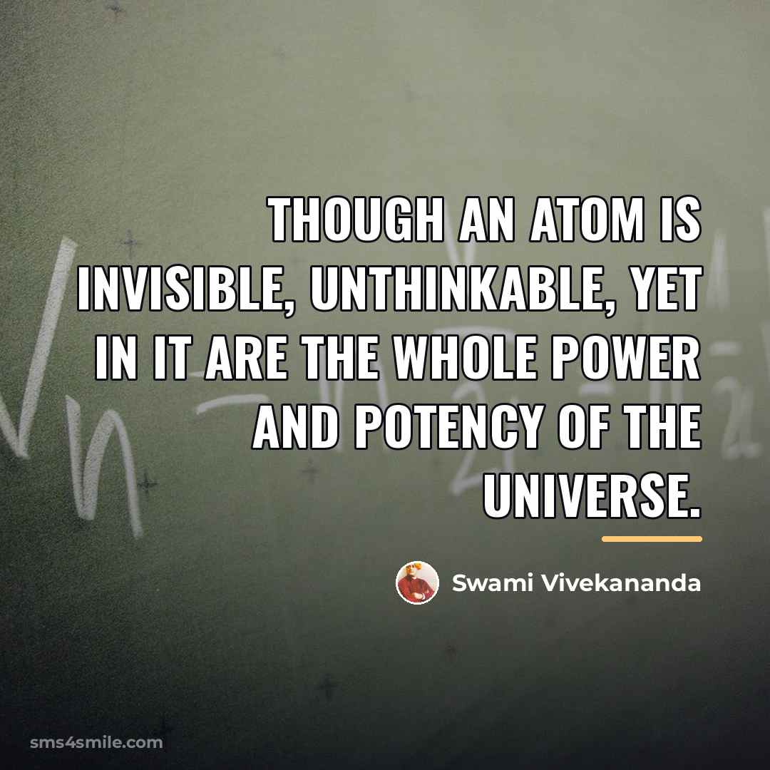 “Though an atom is invisible, unthinkable, yet in it are…” quote by Swami Vivekananda