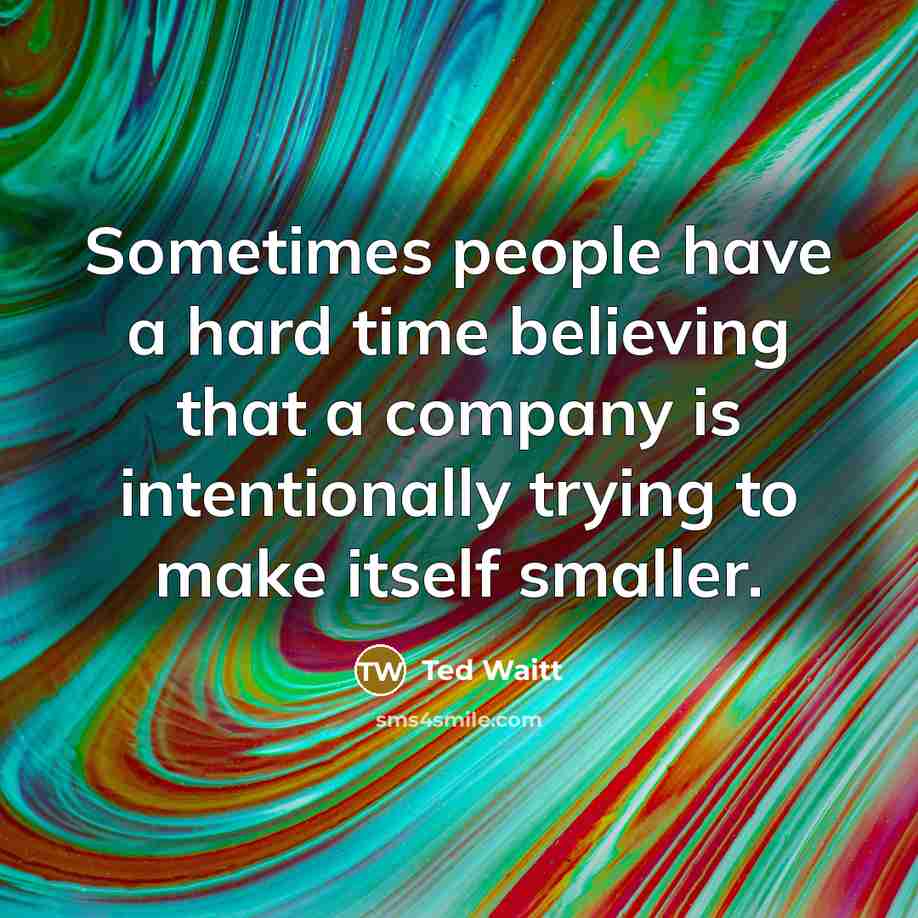 “Sometimes people have a hard time believing that a company…” quote by Ted Waitt
