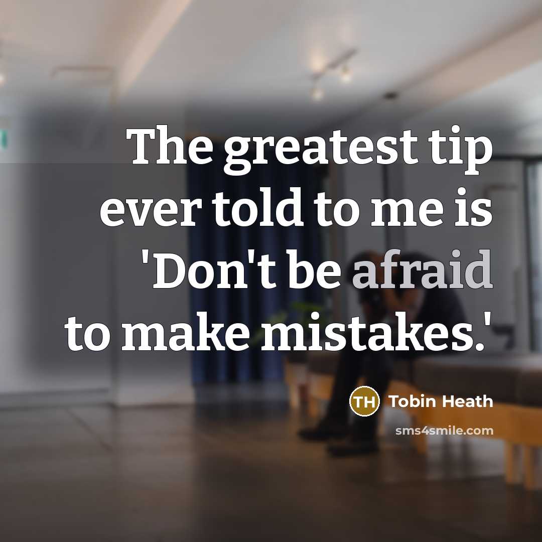 “The greatest tip ever told to me is 'Don't be…” quote by Tobin Heath