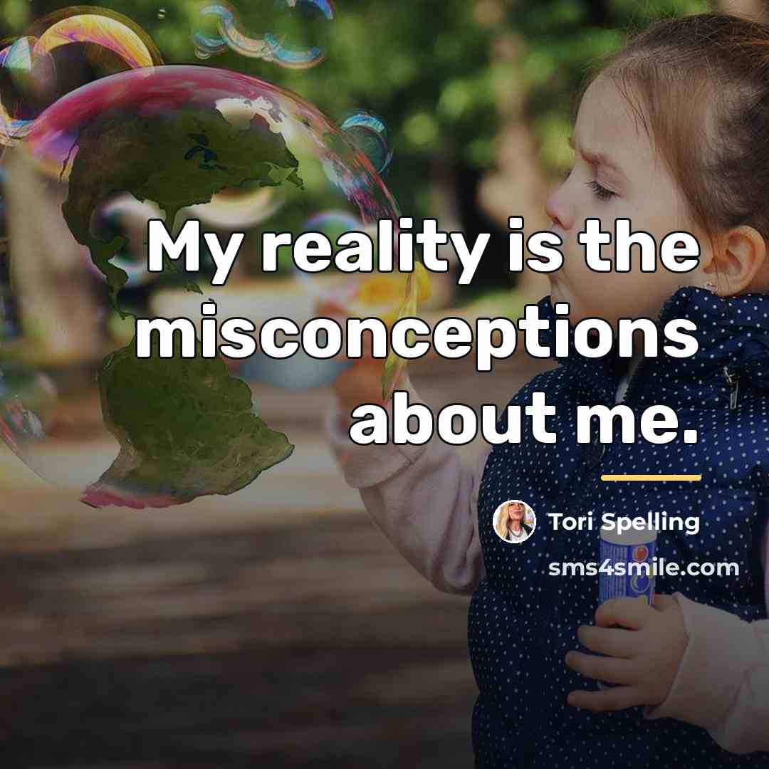 “My reality is the misconceptions about me.…” quote by Tori Spelling