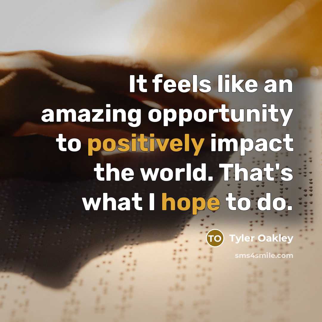“It feels like an amazing opportunity to positively impact the…” quote by Tyler Oakley
