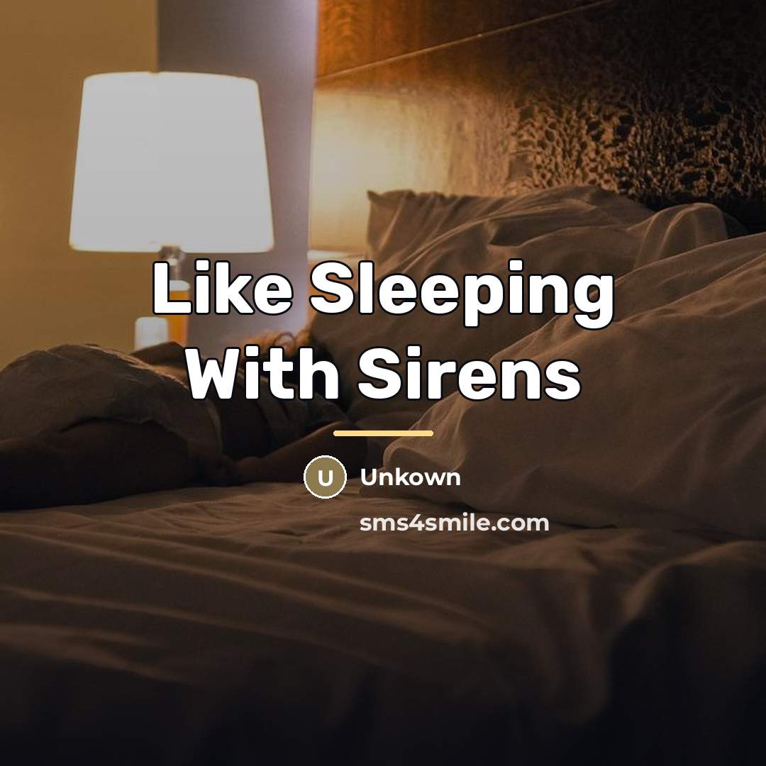 “Like Sleeping With Sirens…” quote by Unkown