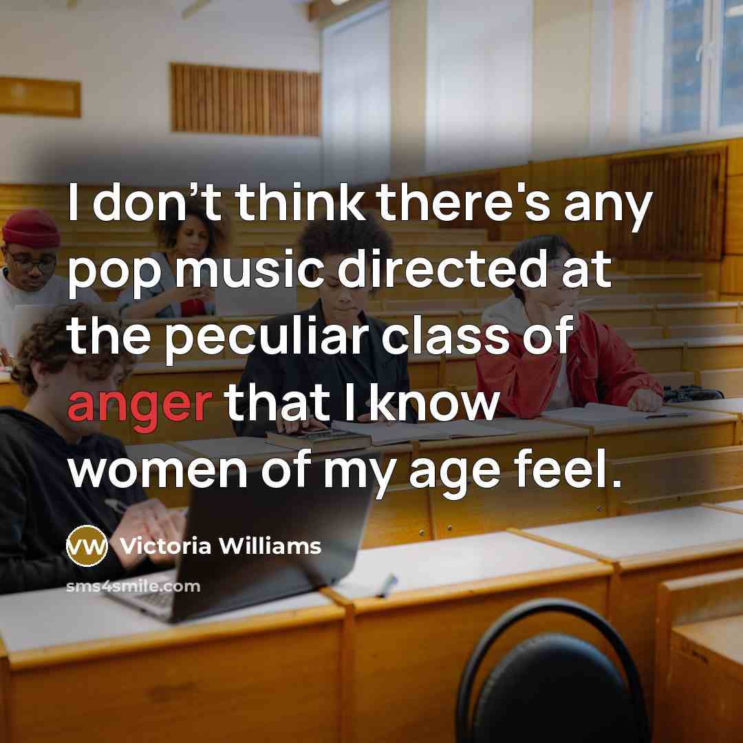 “I don't think there's any pop music directed at the…” quote by Victoria Williams