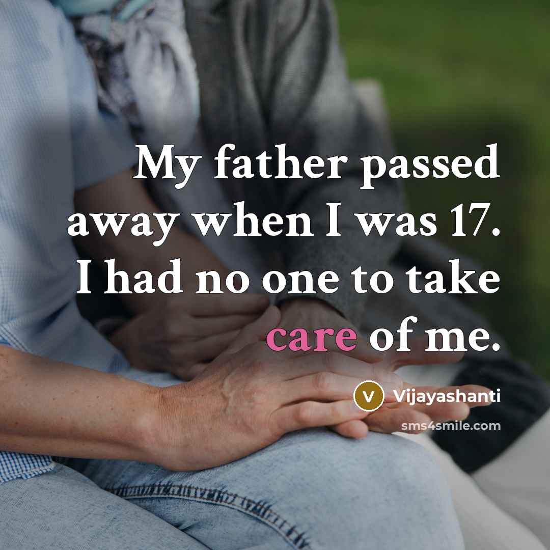 “My father passed away when I was 17. I had…” quote by Vijayashanti