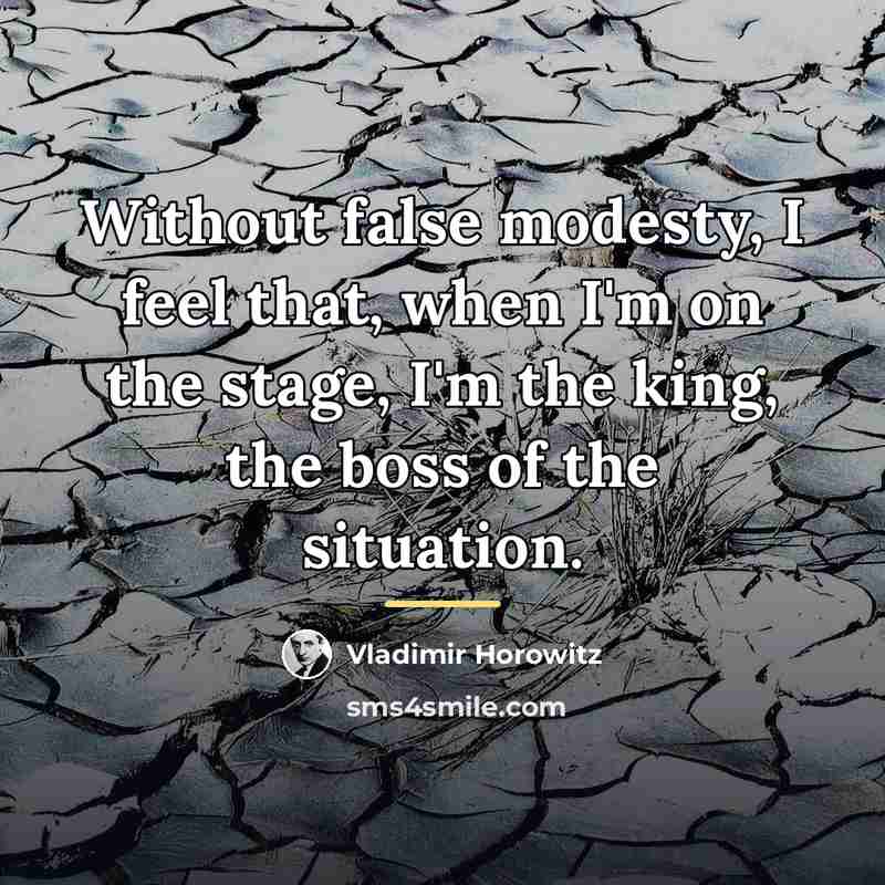 “Without false modesty, I feel that, when I'm on the…” quote by Vladimir Horowitz