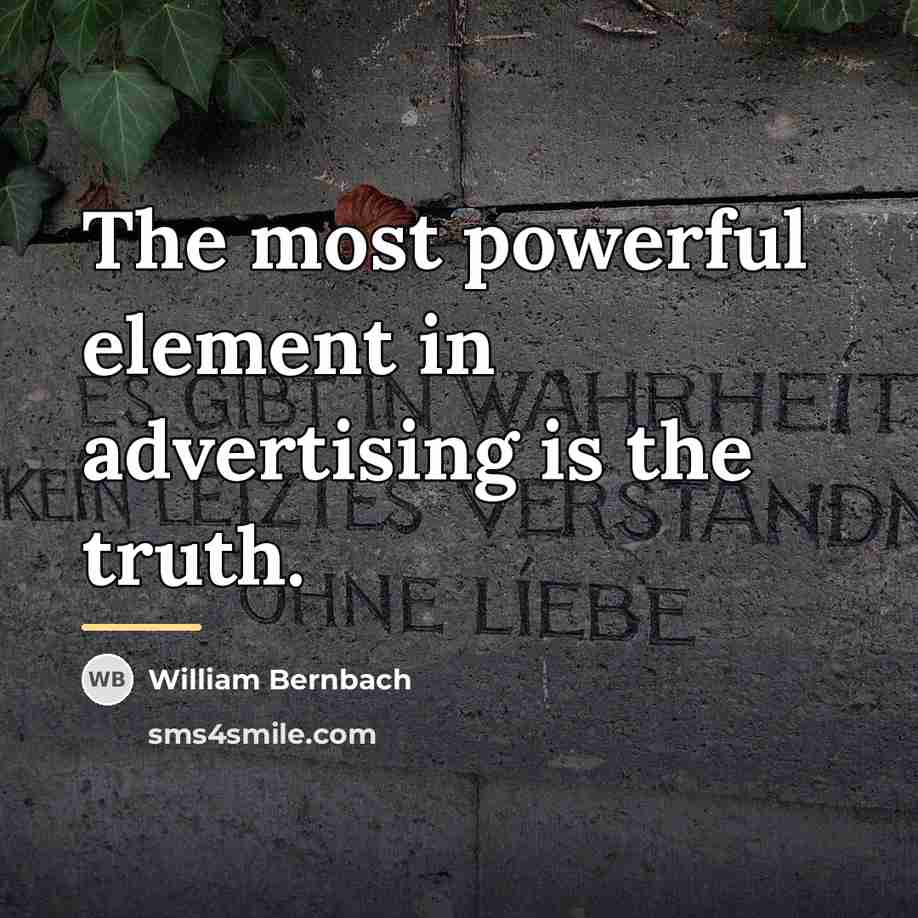 “The most powerful element in advertising is the truth.…” quote by William Bernbach